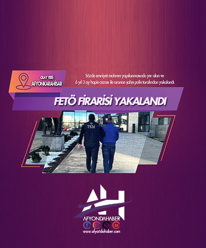 FETÖ'den hapis cezası ile aranan şahıs polis tarafından yakalandı